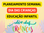 Plano De Aula Semanal Sobre O Dia Das Crian As Da Educa O Infantil Alinhado A Bncc