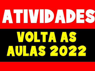 ATIVIDADES VOLTA AS AULAS 2022