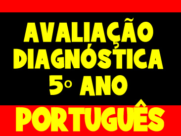AVALIAÇÃO DIAGNOSTICA PORTUGUES 5 ANO