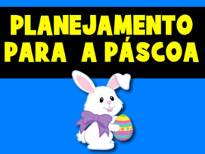 PLANEJAMENTO PARA A PASCOA