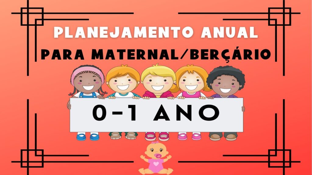 Planejamento anual para maternal berçário 0 a 1 ano