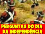 Perguntas do dia da independência do Brasil