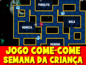 Jogo Come-Come (Pacman) para a semana das crianças