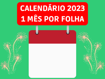 CALENDÁRIO 2023 - 1 MÊS POR FOLHA - CANTINHO DO SABER