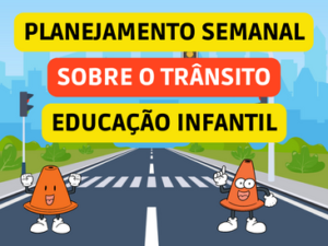 planejamento semanal sobre o trânsito - educação infantil