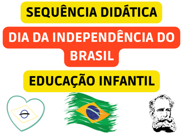 sequência didática sobre o Dia da Independência do Brasil - educação infantil