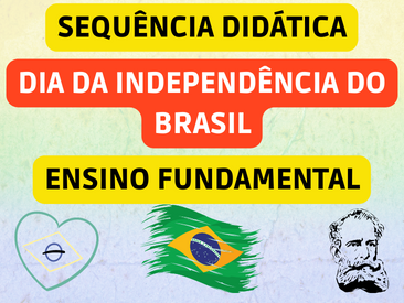 sequência didática sobre o Dia da Independência do Brasil - ensino fundamental
