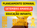 PLANO DE AULA SEMANAL SOBRE O SETEMBRO AMARELO DA EDUCAÇÃO INFANTIL ALINHADO COM A BNCC