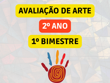 AVALIAÇÃO DE ARTES 2º ANO - 1º BIMESTRE - ENSINO FUNDAMENTAL