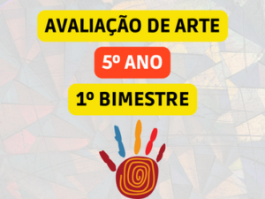 AVALIAÇÃO DE ARTES 5º ANO - 1º BIMESTRE - ENSINO FUNDAMENTAL