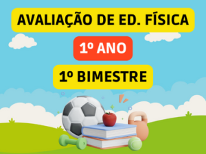 AVALIAÇÃO 1 ANO DE EDUCAÇÃO FÍSICA - 1 BIMESTRE