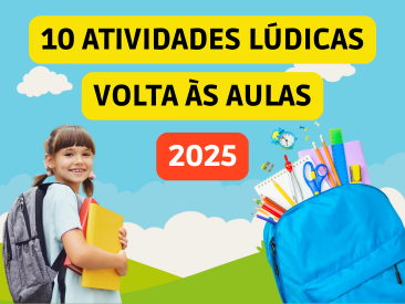 10 ATIVIDADES LÚDICAS PARA VOLTA ÀS AULAS 2025