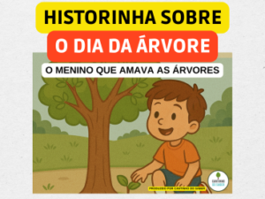 HISTORINHA SOBRE O DIA DA ÁRVORE - O MENINO QUE AMAVA AS ARVORES